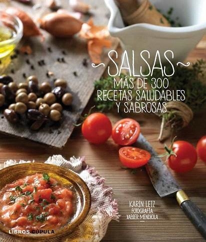 SALSAS. MÁS DE 300 RECETAS SALUDABLES Y SABROSAS | 9788448008901 | LEIZ, KARIN | Llibreria La Gralla | Llibreria online de Granollers