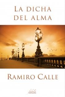 DICHA DEL ALMA, LA (FÁBULA) | 9788415420477 | CALLE, RAMIRO | Llibreria La Gralla | Librería online de Granollers