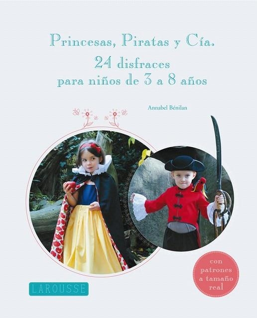 PRINCESAS, PIRATAS Y CÍA.24 DISFRACES PARA NIÑOS DE 3 A 8 AÑOS | 9788415785101 | BÉNILAN, ANNABEL | Llibreria La Gralla | Llibreria online de Granollers