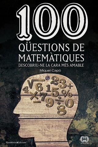 100 QÜESTIONS DE MATEMÀTIQUES | 9788490341919 | CAPÓ, MIQUEL | Llibreria La Gralla | Llibreria online de Granollers