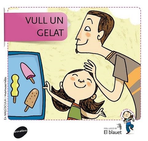 VULL UN GELAT (EL BLAUET, 1) | 9788415095347 | SOLER COBO, TERESA/VIU RODRÍGUEZ, MARIA/NADO SANJUÁN, VÍCTOR | Llibreria La Gralla | Llibreria online de Granollers