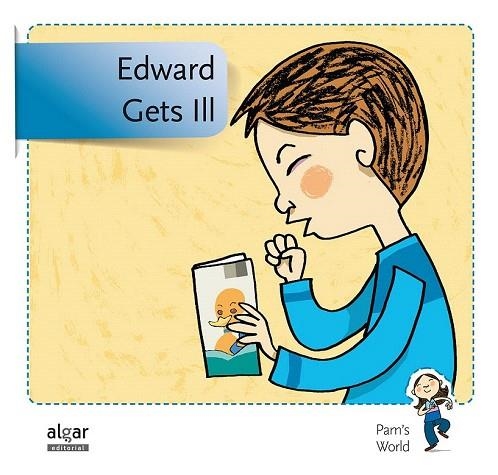 EDWARD GETS ILL (PAM'S WORLD, 4) | 9788498455878 | SOLER COBO, TERESA/VIU RODRÍGUEZ, MARIA/NADO SANJUÁN, VÍCTOR | Llibreria La Gralla | Llibreria online de Granollers