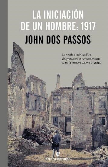 INICIACIÓN DE UN HOMBRE: 1917, LA | 9788415217626 | DOS PASSOS, JOHN | Llibreria La Gralla | Llibreria online de Granollers