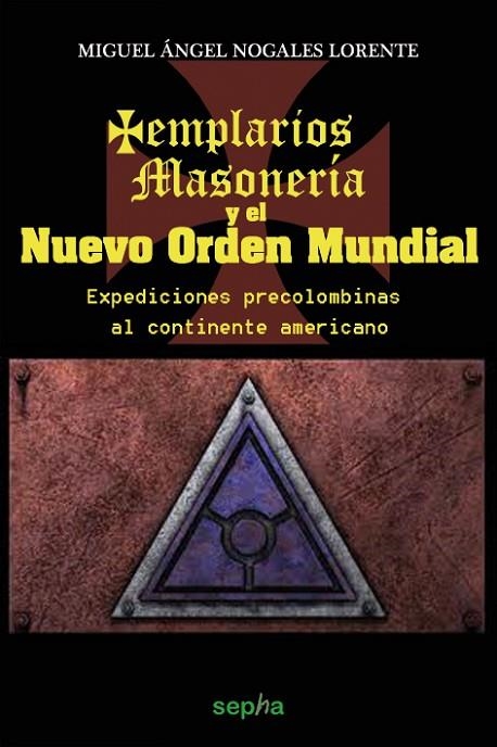 TEMPLARIOS, MASONERÍA Y EL NUEVO ORDEN MUNDIAL | 9788415819219 | NOGALES LORENTE, MIGUEL ÁNGE | Llibreria La Gralla | Llibreria online de Granollers