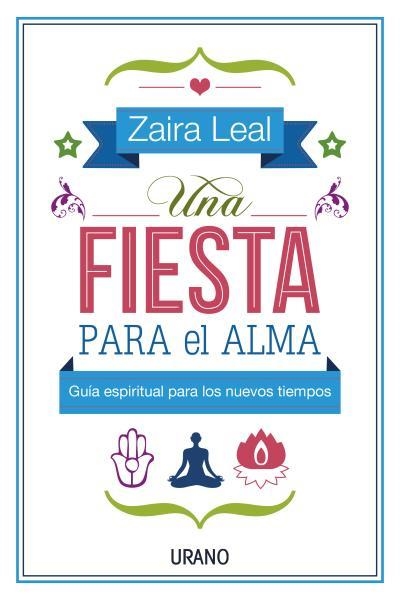 FIESTA PARA EL ALMA, UNA | 9788479538583 | LEAL, ZAIRA | Llibreria La Gralla | Llibreria online de Granollers