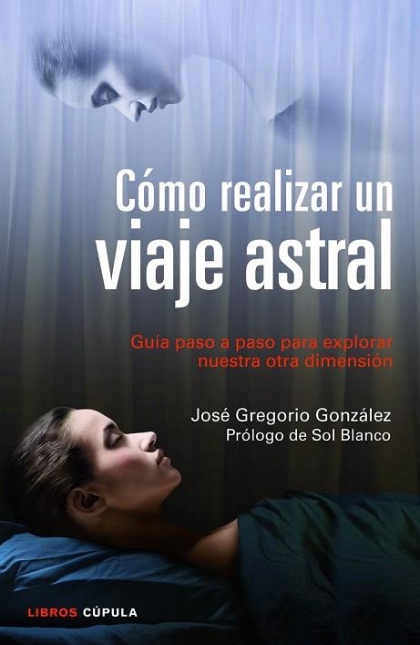 CÓMO REALIZAR UN VIAJE ASTRAL | 9788448018719 | GONZÁLEZ, JOSÉ GREGORIO  | Llibreria La Gralla | Llibreria online de Granollers