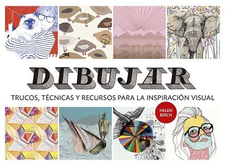 DIBUJAR. TRUCOS, TÉCNICAS Y RECURSOS PARA LA INSPIRACIÓN VISUAL | 9788425226939 | BIRCH, HELEN | Llibreria La Gralla | Llibreria online de Granollers