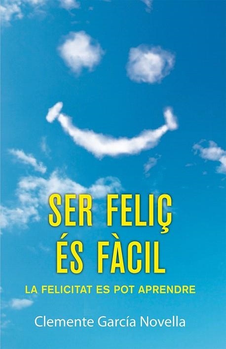 SER FELIÇ ÉS FÀCIL | 9788490261989 | GARCÍA NOVELLA, CLEMENTE | Llibreria La Gralla | Llibreria online de Granollers