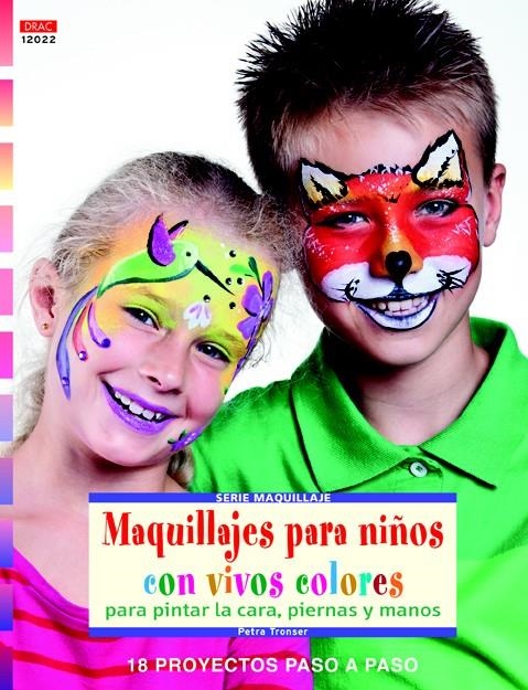 MAQUILLAJES PARA NIÑOS CON VIVOS COLORES PARA PINTAR LA CARA, PIERNAS Y MANOS | 9788498743623 | TRONSER, PETRA | Llibreria La Gralla | Llibreria online de Granollers