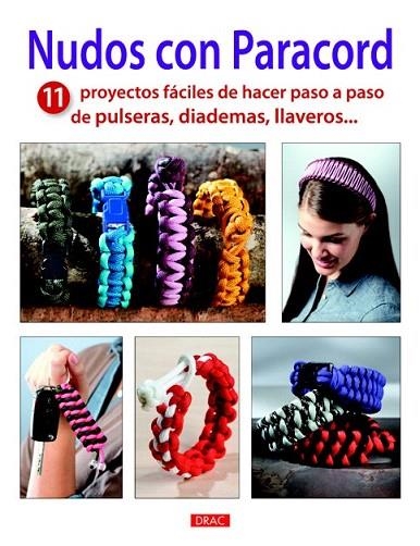 NUDOS CON PARACORD.11 PROYECTOS FÁCILES DE HACER PASO A PASO DE PULSERAS,DIADEMAS,LLAVEROS | 9788498743722 | Llibreria La Gralla | Llibreria online de Granollers