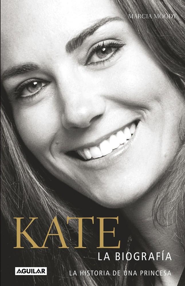 KATE. BIOGRAFÍA DE UNA PRINCESA | 9788403014169 | MARCIA MOODY | Llibreria La Gralla | Llibreria online de Granollers