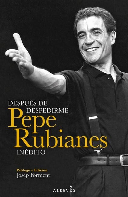 DESPUÉS DE DESPEDIRME PEPE RUBIANES INÉDITO | 9788415900375 | Llibreria La Gralla | Librería online de Granollers