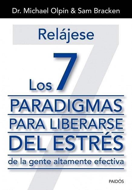 RELÁJESE. LOS 7 PARADIGMAS PARA LIBERARSE DEL ESTRÉS | 9788449329975 | OLPIN, DR. MICHAEL / BRACKEN, SAM | Llibreria La Gralla | Llibreria online de Granollers