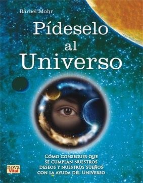 PÍDESELO AL UNIVERSO | 9788499173146 | MOHR, BÄRBEL | Llibreria La Gralla | Llibreria online de Granollers