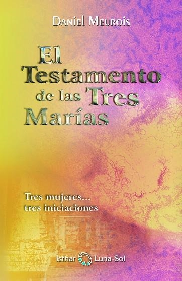 TESTAMENTO DE LAS TRES MARIAS, EL | 9788493837297 | MEUROIS, DANIEL | Llibreria La Gralla | Llibreria online de Granollers