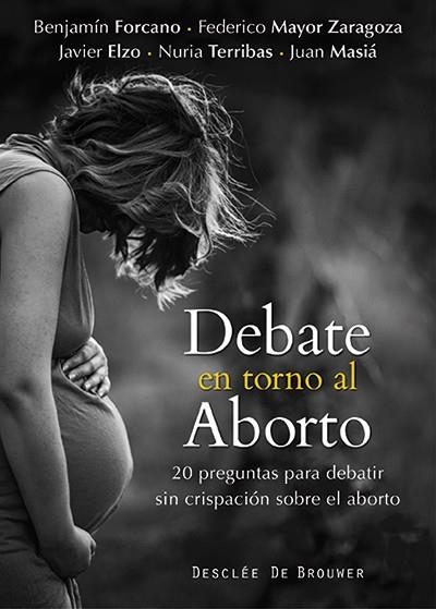 DEBATE EN TORNO AL ABORTO.20 PREGUNTAS PARA DEBATIR SIN CRISPACIÓN SOBRE EL ABORTO | 9788433026972 | FORCANO, BENJAMÍN I D'ALTRES | Llibreria La Gralla | Llibreria online de Granollers