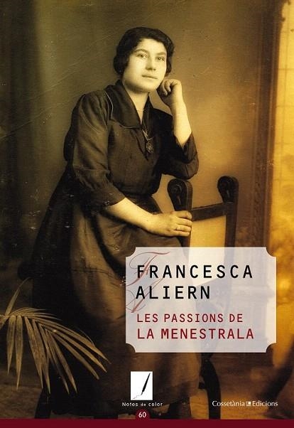 PASSIONS DE LA MENESTRALA, LES (NOTES DE COLOR,60) | 9788490341957 | ALIERN, FRANCESCA | Llibreria La Gralla | Llibreria online de Granollers