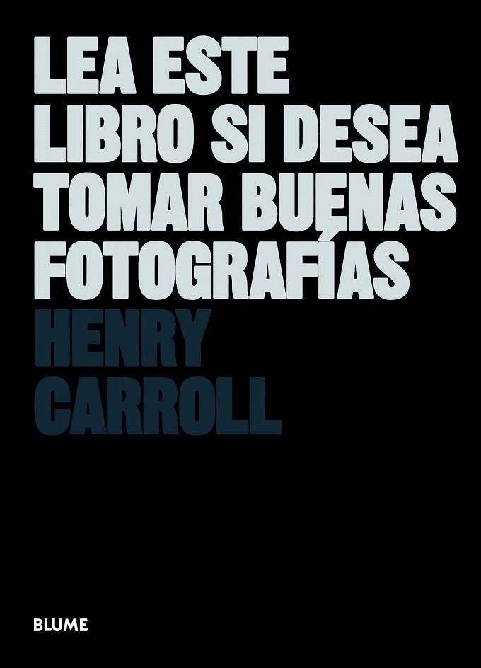 LEA ESTE LIBRO SI DESEA TOMAR BUENAS FOTOGRAFÍAS | 9788498017281 | CARROLL, HENRY | Llibreria La Gralla | Llibreria online de Granollers