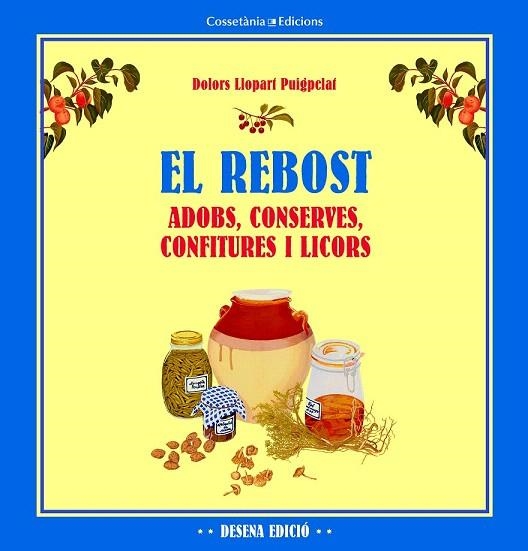 REBOST, EL. ADOBS, CONSERVES, CONFITURES I LICORS | 9788490342176 | LLOPART PUIGPELAT, DOLORS | Llibreria La Gralla | Llibreria online de Granollers