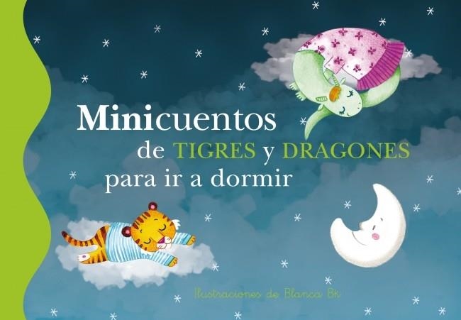 MINICUENTOS DE TIGRES Y DRAGONES PARA IR A DORMIR | 9788448837112 | BK, BLANCA | Llibreria La Gralla | Llibreria online de Granollers