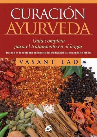 CURACIÓN AYURVEDA | 9788484454823 | LAD, VASANT | Llibreria La Gralla | Llibreria online de Granollers