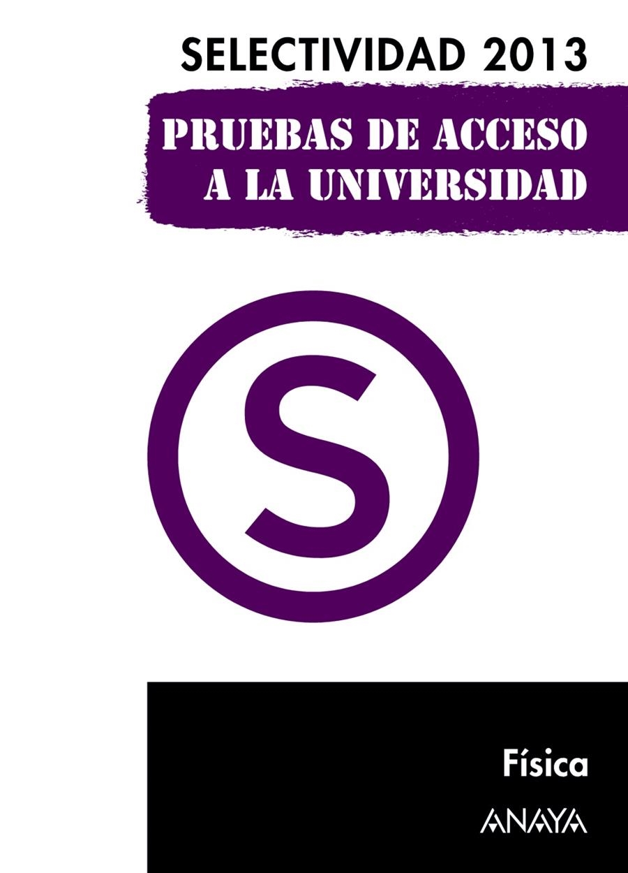 FÍSICA PRUEBAS DE ACCESO A LA UNIVERSIDAD. SELECTIVIDAD 2013. | 9788467845112 | GARCÍA ÁLVAREZ, M.ª LUZ/PLATERO MUÑOZ, M.ª PAZ | Llibreria La Gralla | Llibreria online de Granollers