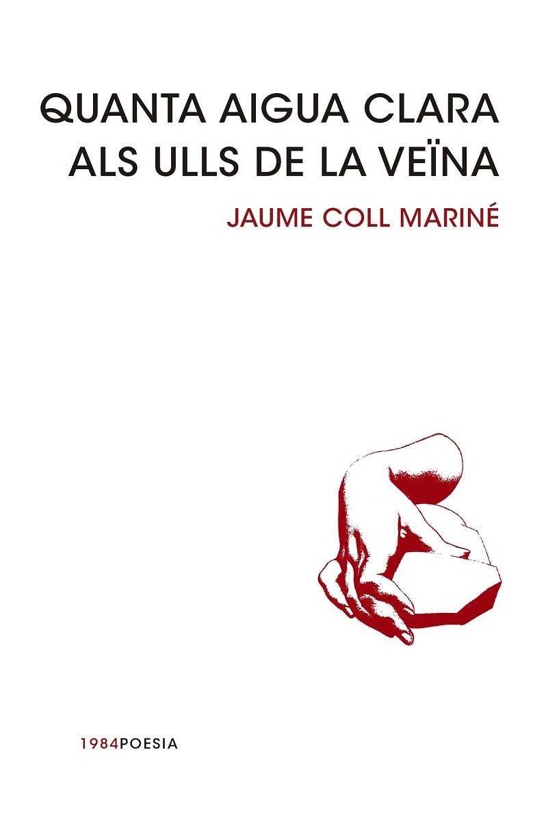 QUANTA AIGUA CLARA ALS ULLS DE LA VEÏNA | 9788415835240 | COLL MARINÉ, JAUME | Llibreria La Gralla | Librería online de Granollers