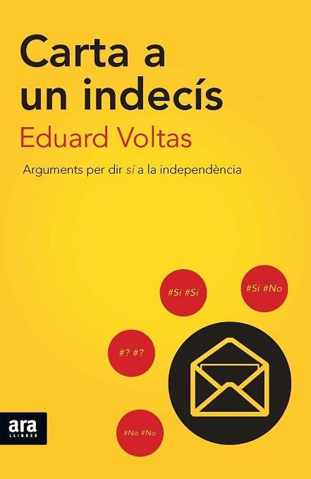 CARTA A UN INDECÍS.ARGUMENTS PER DI SÍ A L'INDEPENDÈNCIA | 9788415642985 | VOLTAS, EDUARD | Llibreria La Gralla | Llibreria online de Granollers