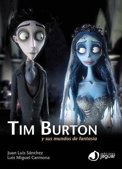 TIM BURTON. Y SUS MUNDOS DE FANTASÍA | 9788415116349 | SÁNCHEZ GONZÁLEZ, JUAN LUIS/CARMONA BARGUILLA, LUIS MIGUEL | Llibreria La Gralla | Llibreria online de Granollers