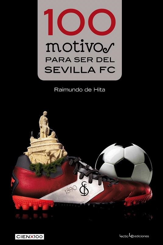 100 MOTIVOS PARA SER DEL SEVILLA FC | 9788416012084 | DE HITA, RAIMUNDO | Llibreria La Gralla | Llibreria online de Granollers