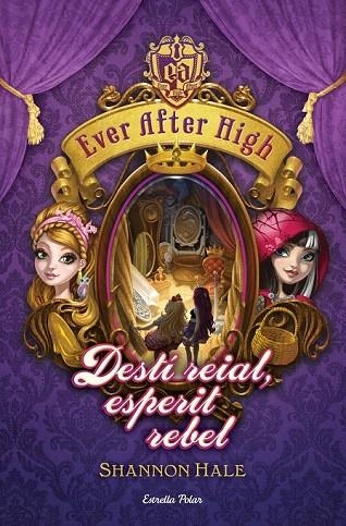 DESTÍ REIAL ESPERIT REBEL (EVER AFTER HIGH 2) | 9788490574799 | HALE, SHANNON | Llibreria La Gralla | Llibreria online de Granollers