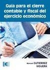 GUÍA PARA EL CIERRE CONTABLE Y FISCAL DEL EJERCICIO ECONÓMICO | 9788499642680 | GUTIERREZ, MANUEL | Llibreria La Gralla | Llibreria online de Granollers