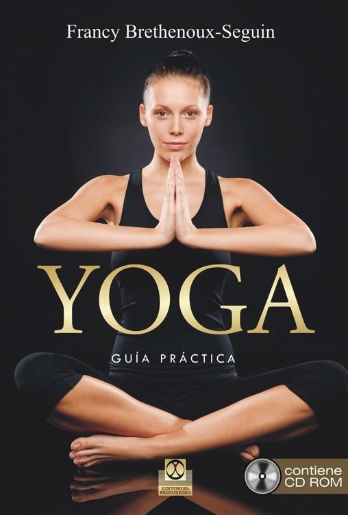 YOGA. GUÍA PRÁCTICA  (LIBRO + CD ROM) | 9788499104621 | BRETHENOUX-SEGUIN, FRANCY | Llibreria La Gralla | Llibreria online de Granollers