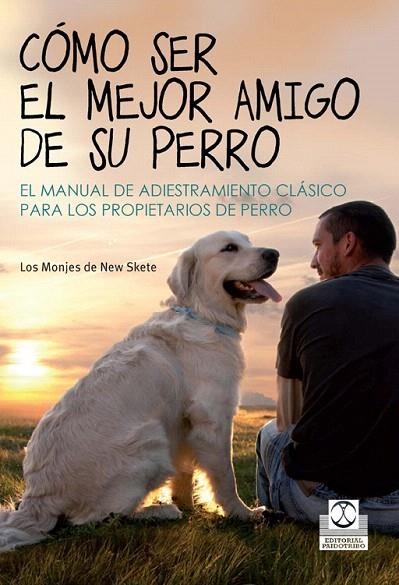 CÓMO SER EL MEJOR AMIGO DE SU PERRO | 9788499104393 | LOS MONJES DE NEW SKETE | Llibreria La Gralla | Librería online de Granollers