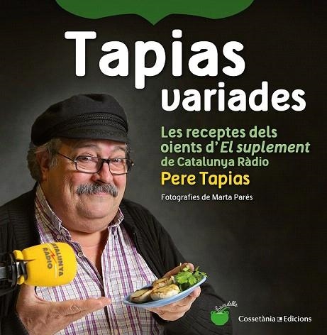 TAPIAS VARIADES. LES RECEPTES DELS OIENTS D'EL SUPLEMENT DE CATALUNYA RÀDIO | 9788490342237 | TAPIAS, PERE | Llibreria La Gralla | Llibreria online de Granollers