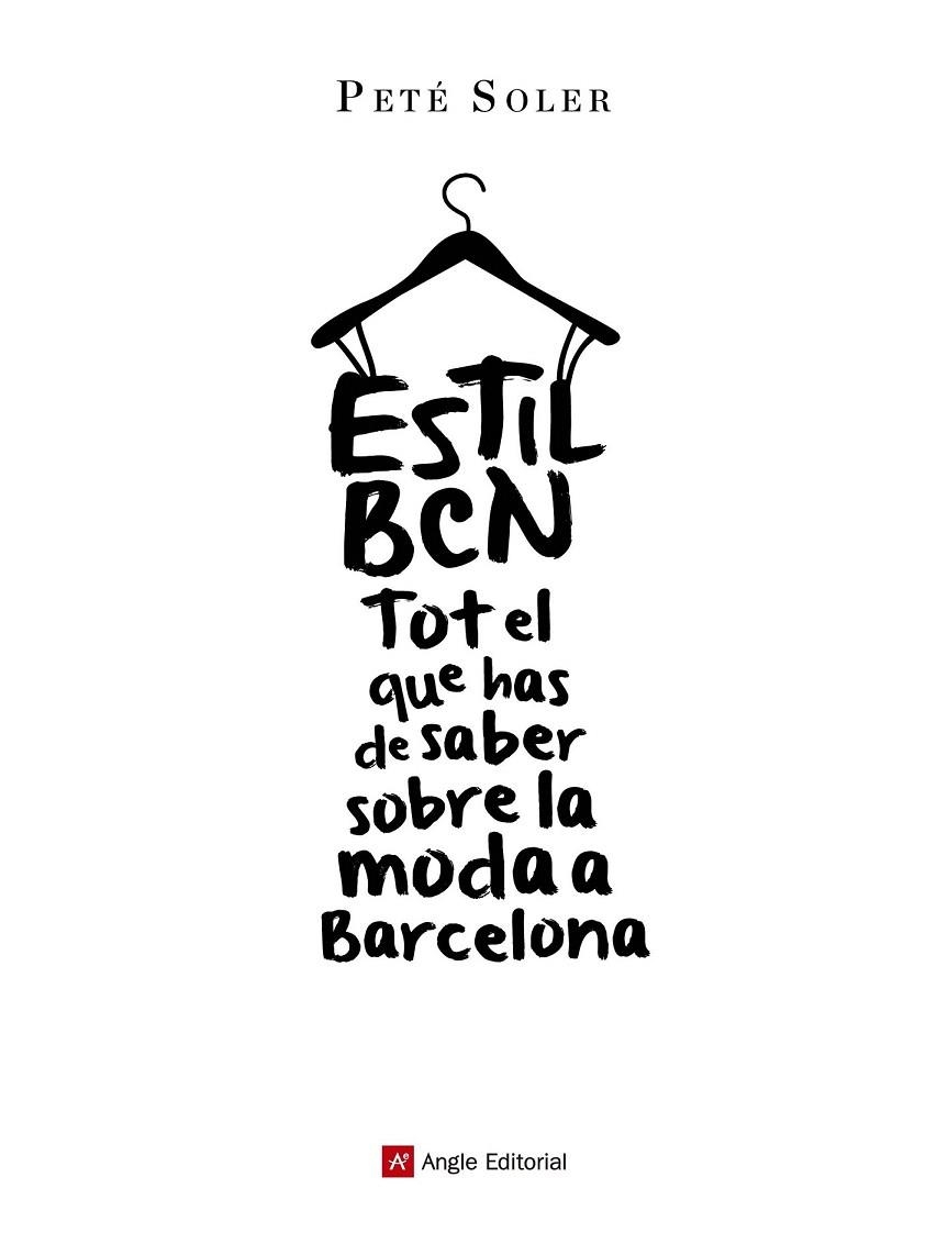 ESTIL BCN. TOT EL QUE HAS DE SABER SOBRE LA MODA A BARCELONA | 9788415695646 | SOLER CERA, PETÉ | Llibreria La Gralla | Llibreria online de Granollers