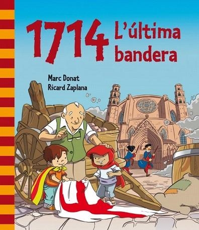 1714 L'ÚLTIMA BANDERA | 9788448839468 | ZAPLANA RUIZ, RICARD / DONAT BALCELLS, MARC | Llibreria La Gralla | Llibreria online de Granollers