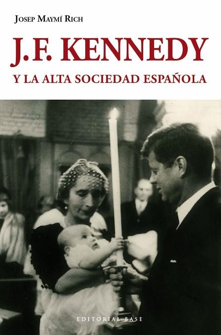 J. F. KENNEDY Y LA ALTA SOCIEDAD ESPAÑOLA | 9788415706168 | MAYMÍ RICH, JOSEP | Llibreria La Gralla | Llibreria online de Granollers