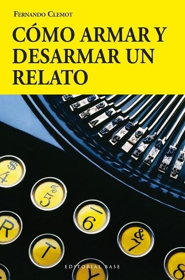 COMO ARMAR Y DESARMAR UN RELATO | 9788415706175 | CLEMOT, FERNANDO | Llibreria La Gralla | Llibreria online de Granollers