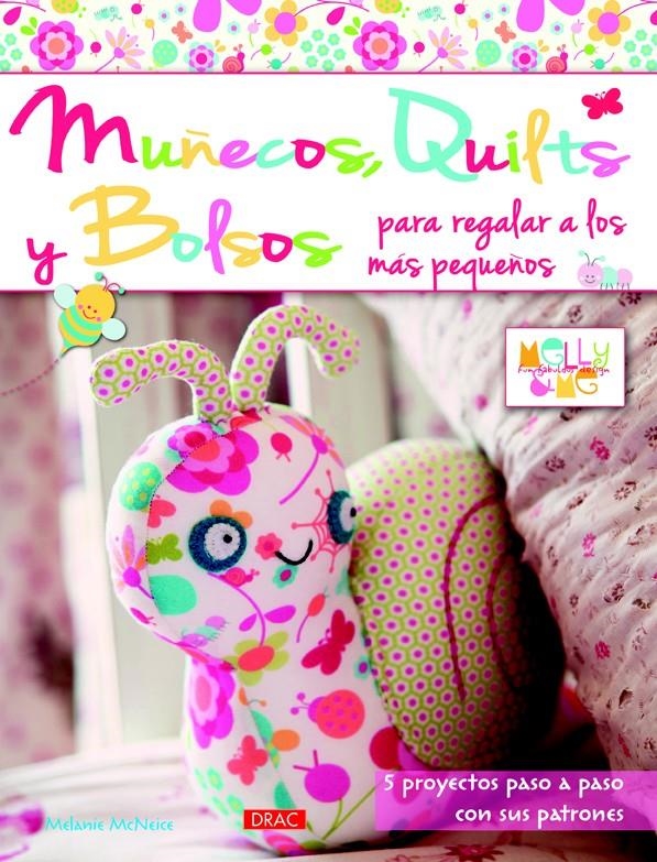 MUÑECOS QUILTS Y BOLSOS PARA REGALAR A LOS MÁS PEQUEÑOS | 9788498743777 | MCNEICE, MELANIE | Llibreria La Gralla | Llibreria online de Granollers