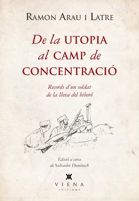 DE LA UTOPIA AL CAMP DE CONCENTRACIÓ. RECORDS D'UN SOLDAT DE LA LLEVA DEL BIBERÓ | 9788483307755 | ARAU I LATRE, RAMON | Llibreria La Gralla | Llibreria online de Granollers