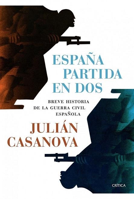 ESPAÑA PARTIDA EN DOS. BREVE HISTORIA DE LA GUERRA CIVIL ESPAÑOLA | 9788498926958 | CASANOVA, JULIÁN  | Llibreria La Gralla | Llibreria online de Granollers