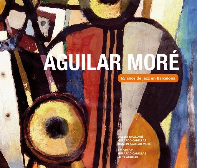 65 AÑOS DE JAZZ EN BARCELONA | 9788415324461 | AGUILAR MORÉ, RAMÓN | Llibreria La Gralla | Llibreria online de Granollers