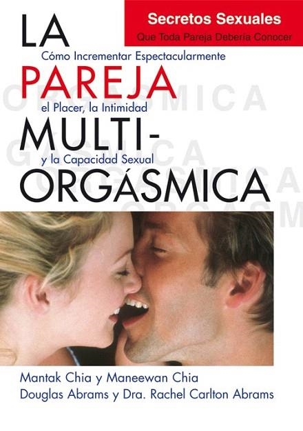 PAREJA MULTIORGÁSMICA. SECRETOS SEXUALES QUE TODA PAREJA DEBERÍA CONOCER, LA | 9788495973887 | CHIA, MANTAK/CHIA, MANEEWAN/ABRAMS, DOUGLAS/CARLTON ABRAMS, DRA. RACHEL | Llibreria La Gralla | Llibreria online de Granollers