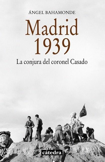 MADRID, 1939. LA CONJURA DEL CORONEL CASADO | 9788437632674 | BAHAMONDE MAGRO, ÁNGEL | Llibreria La Gralla | Llibreria online de Granollers