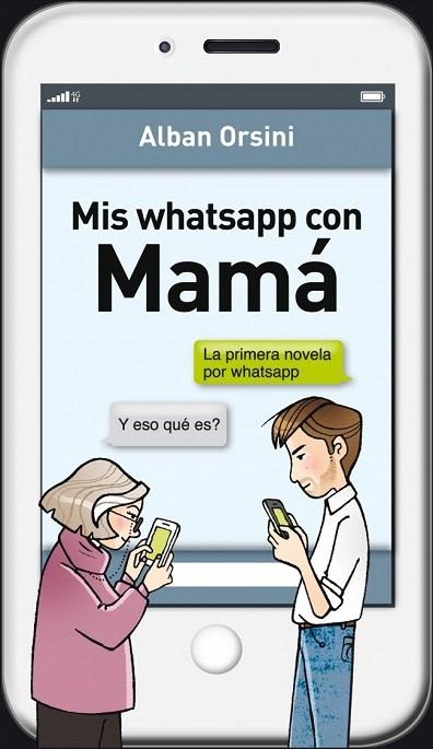 MIS WHATSAPP CON MAMÁ | 9788425352508 | ORSINI, ALBAN | Llibreria La Gralla | Llibreria online de Granollers