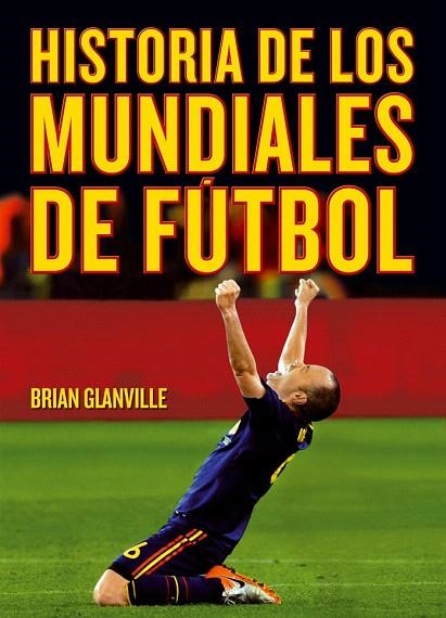 HISTORIA DE LOS MUNDIALES DE FÚTBOL | 9788415405764 | GLANVILLE, BRIAN | Llibreria La Gralla | Llibreria online de Granollers