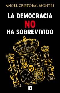 DEMOCRACIA NO HA SOBREVIVIDO, LA | 9788466654487 | CRISTOBAL MONTES, ANGEL | Llibreria La Gralla | Llibreria online de Granollers