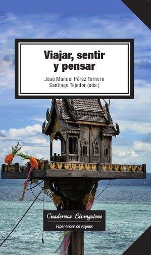 VIAJAR, SENTIR Y PENSAR | 9788490297704 | TEJEDOR CALVO, SANTIAGO/PÉREZ TORNERO, JOSÉ MANUEL | Llibreria La Gralla | Llibreria online de Granollers