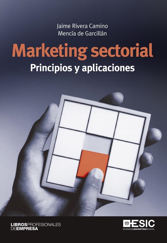 MARKETING SECTORIAL. PRINCIPIOS Y APLICACIONES | 9788473568708 | RIVERA CAMINO, JAIME/DE GARCILLÁN LÓPEZ-RÚA, MENCÍA | Llibreria La Gralla | Librería online de Granollers